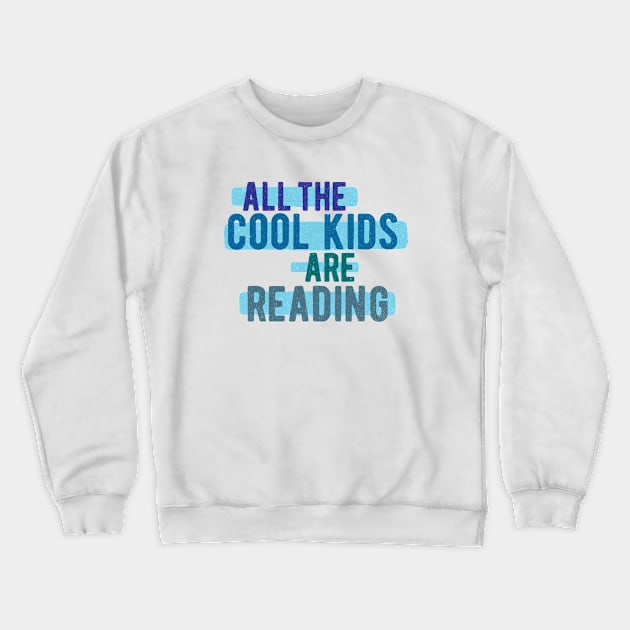 All The Cool Kids Are Reading Crewneck Sweatshirt by Commykaze